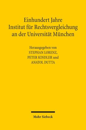 Lorenz / Kindler / Dutta |  Einhundert Jahre Institut für Rechtsvergleichung an der Universität München | eBook | Sack Fachmedien