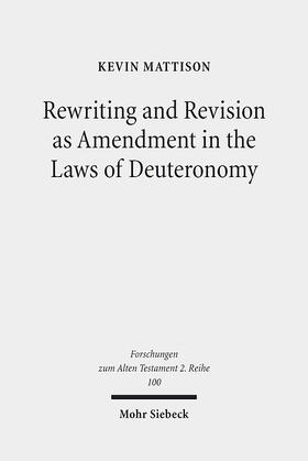 Mattison |  Rewriting and Revision as Amendment in the Laws of Deuteronomy | eBook | Sack Fachmedien