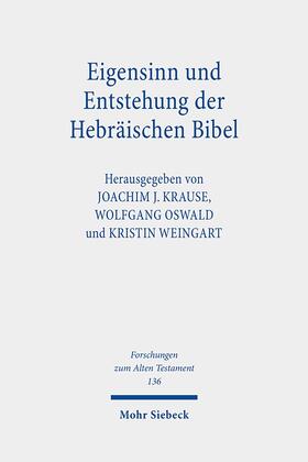Krause / Oswald / Weingart |  Eigensinn und Entstehung der Hebräischen Bibel | Buch |  Sack Fachmedien