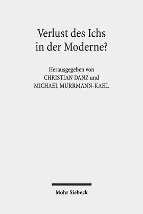 Danz / Murrmann-Kahl | Verlust des Ichs in der Moderne? | Buch | 978-3-16-156521-2 | sack.de