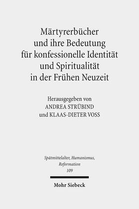 Strübind / Voß |  Märtyrerbücher und ihre Bedeutung für konfessionelle Identität und Spiritualität in der Frühen Neuzeit | Buch |  Sack Fachmedien