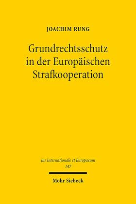 Rung |  Grundrechtsschutz in der Europäischen Strafkooperation | Buch |  Sack Fachmedien