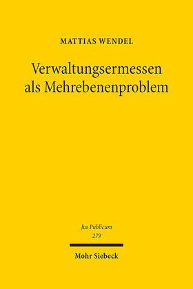 Wendel |  Wendel, M: Verwaltungsermessen als Mehrebenenproblem | Buch |  Sack Fachmedien