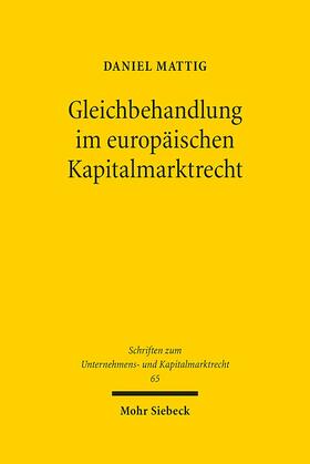 Mattig |  Mattig, D: Gleichbehandlung im europ. Kapitalmarktrecht | Buch |  Sack Fachmedien