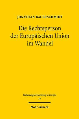 Bauerschmidt |  Die Rechtsperson der Europäischen Union im Wandel | Buch |  Sack Fachmedien