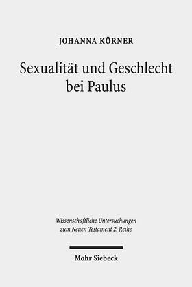Körner |  Körner, J: Sexualität und Geschlecht bei Paulus | Buch |  Sack Fachmedien