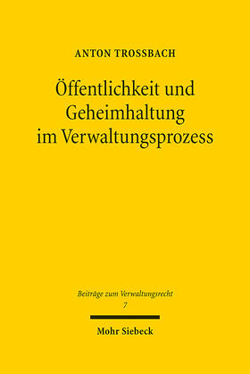 Troßbach |  Öffentlichkeit und Geheimhaltung im Verwaltungsprozess | eBook | Sack Fachmedien