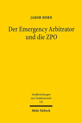 Horn |  Der Emergency Arbitrator und die ZPO | Buch |  Sack Fachmedien