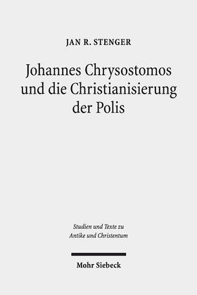Stenger |  Johannes Chrysostomos und die Christianisierung der Polis | eBook | Sack Fachmedien