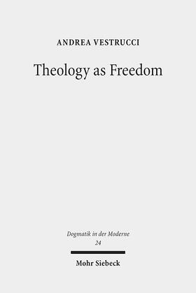 Vestrucci |  Vestrucci, A: Theology as Freedom | Buch |  Sack Fachmedien