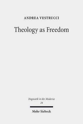 Vestrucci |  Theology as Freedom | eBook | Sack Fachmedien