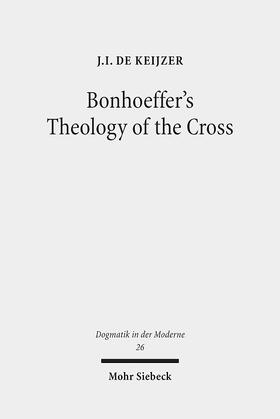 de Keijzer / Keijzer |  Bonhoeffer's Theology of the Cross | Buch |  Sack Fachmedien