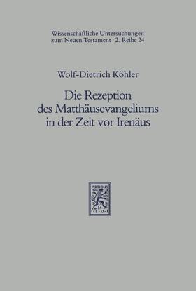 Köhler |  Die Rezeption des Matthäusevangeliums in der Zeit vor Irenäus | eBook | Sack Fachmedien