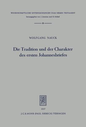 Nauck |  Die Tradition und der Charakter des ersten Johannesbriefes | eBook | Sack Fachmedien