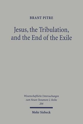 Pitre |  Jesus, the Tribulation, and the End of the Exile | eBook | Sack Fachmedien