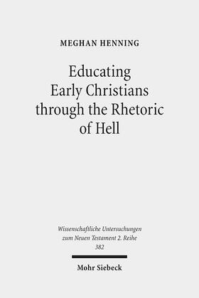 Henning |  Educating Early Christians through the Rhetoric of Hell | eBook | Sack Fachmedien