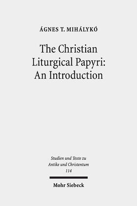 Mihálykó |  The Christian Liturgical Papyri: An Introduction | eBook | Sack Fachmedien
