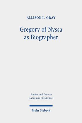 Gray |  Gray, A: Gregory of Nyssa as Biographer | Buch |  Sack Fachmedien