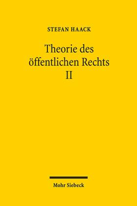 Haack |  Haack, S: Theorie des öffentlichen Rechts II | Buch |  Sack Fachmedien
