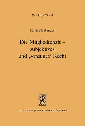 Habersack |  Die Mitgliedschaft - subjektives und 'sonstiges' Recht | eBook | Sack Fachmedien