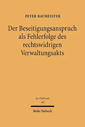 Baumeister | Der Beseitigungsanspruch als Fehlerfolge des rechtswidrigen Verwaltungsakts | E-Book | sack.de