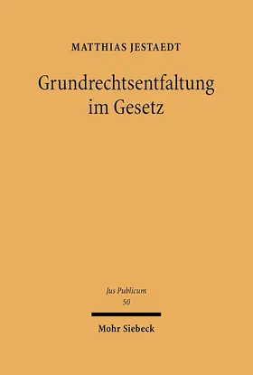 Jestaedt |  Grundrechtsentfaltung im Gesetz | eBook | Sack Fachmedien