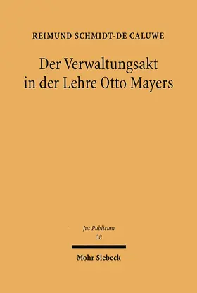 Schmidt-De Caluwe |  Der Verwaltungsakt in der Lehre Otto Mayers | eBook | Sack Fachmedien