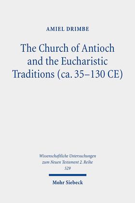 Drimbe |  The Church of Antioch and the Eucharistic Traditions (ca. 35-130 CE) | Buch |  Sack Fachmedien