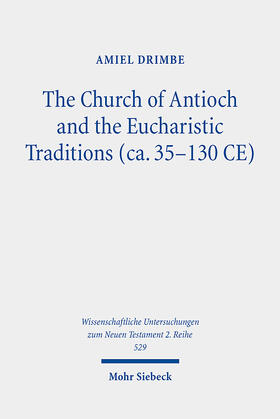 Drimbe |  The Church of Antioch and the Eucharistic Traditions (ca. 35-130 CE) | eBook | Sack Fachmedien