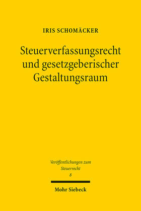 Schomäcker |  Steuerverfassungsrecht und gesetzgeberischer Gestaltungsraum | eBook | Sack Fachmedien