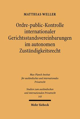 Weller |  Ordre-public-Kontrolle internationaler Gerichtsstandsvereinbarungen im autonomen Zuständigkeitsrecht | eBook | Sack Fachmedien