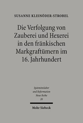 Kleinöder-Strobel |  Die Verfolgung von Zauberei und Hexerei in den fränkischen Markgraftümern im 16. Jahrhundert | eBook | Sack Fachmedien