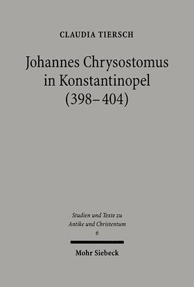 Tiersch |  Johannes Chrysostomus in Konstantinopel (398-404) | eBook | Sack Fachmedien