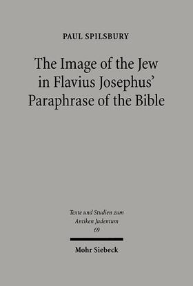 Spilsbury |  The Image of the Jew In Flavius Josephus' Paraphrase of the Bible | eBook | Sack Fachmedien