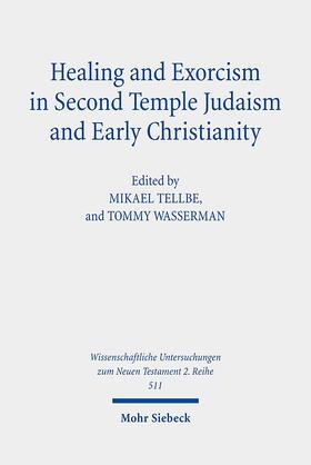 Tellbe / Wasserman |  Healing and Exorcism in Second Temple Judaism and Early Christianity | Buch |  Sack Fachmedien