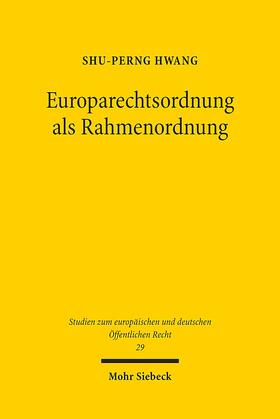 Hwang |  Hwang, S: Europarechtsordnung als Rahmenordnung | Buch |  Sack Fachmedien