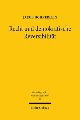 Hohnerlein |  Recht und demokratische Reversibilität | Buch |  Sack Fachmedien