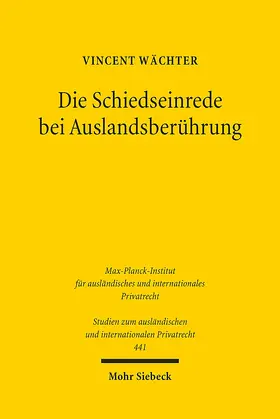 Wächter |  Die Schiedseinrede bei Auslandsberührung | Buch |  Sack Fachmedien