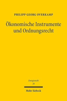 Overkamp | Ökonomische Instrumente und Ordnungsrecht | Buch | 978-3-16-159164-8 | sack.de