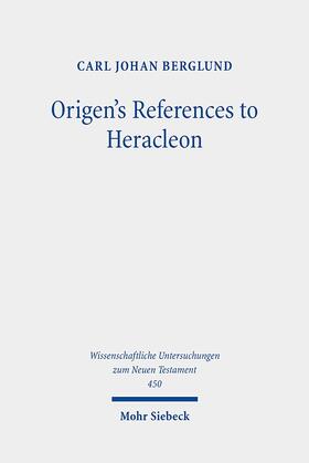 Berglund |  Origen's References to Heracleon | Buch |  Sack Fachmedien