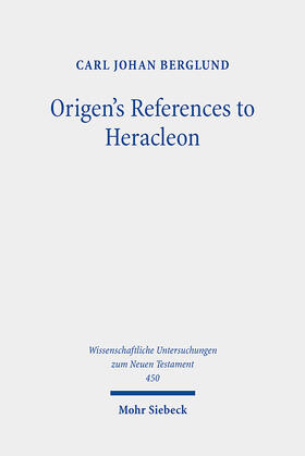 Berglund |  Origen's References to Heracleon | eBook | Sack Fachmedien