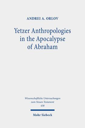 Orlov |  Yetzer Anthropologies in the Apocalypse of Abraham | Buch |  Sack Fachmedien