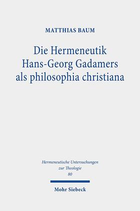 Baum |  Baum, M: Hermeneutik Hans-Georg Gadamers als philosophia | Buch |  Sack Fachmedien