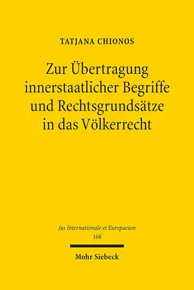 Chionos |  Zur Übertragung innerstaatlicher Begriffe und Rechtsgrundsätze in das Völkerrecht | Buch |  Sack Fachmedien