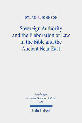 Johnson |  Sovereign Authority and the Elaboration of Law in the Bible and the Ancient Near East | eBook | Sack Fachmedien