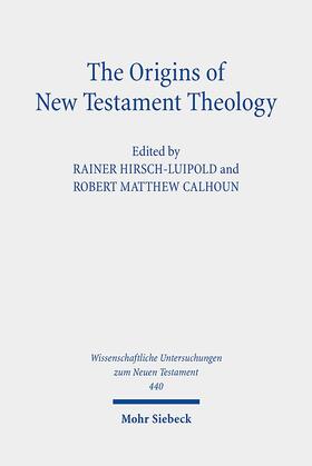 Hirsch-Luipold / Calhoun |  The Origins of New Testament Theology | Buch |  Sack Fachmedien