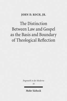 Koch, Jr. / Jr. / Koch |  The Distinction Between Law and Gospel as the Basis and Boundary of Theological Reflection | eBook | Sack Fachmedien