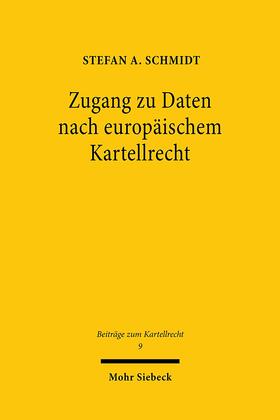 Schmidt |  Schmidt, S: Zugang zu Daten nach europäischem Kartellrecht | Buch |  Sack Fachmedien