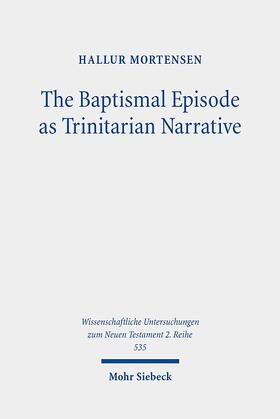 Mortensen |  The Baptismal Episode as Trinitarian Narrative | Buch |  Sack Fachmedien