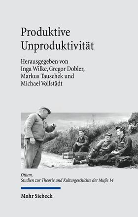 Wilke / Dobler / Tauschek |  Produktive Unproduktivität | Buch |  Sack Fachmedien